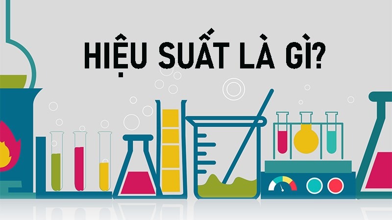 Tìm hiểu hiệu suất là gì?